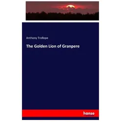 The Golden Lion of Granpere, Fachbücher von Anthony Trollope