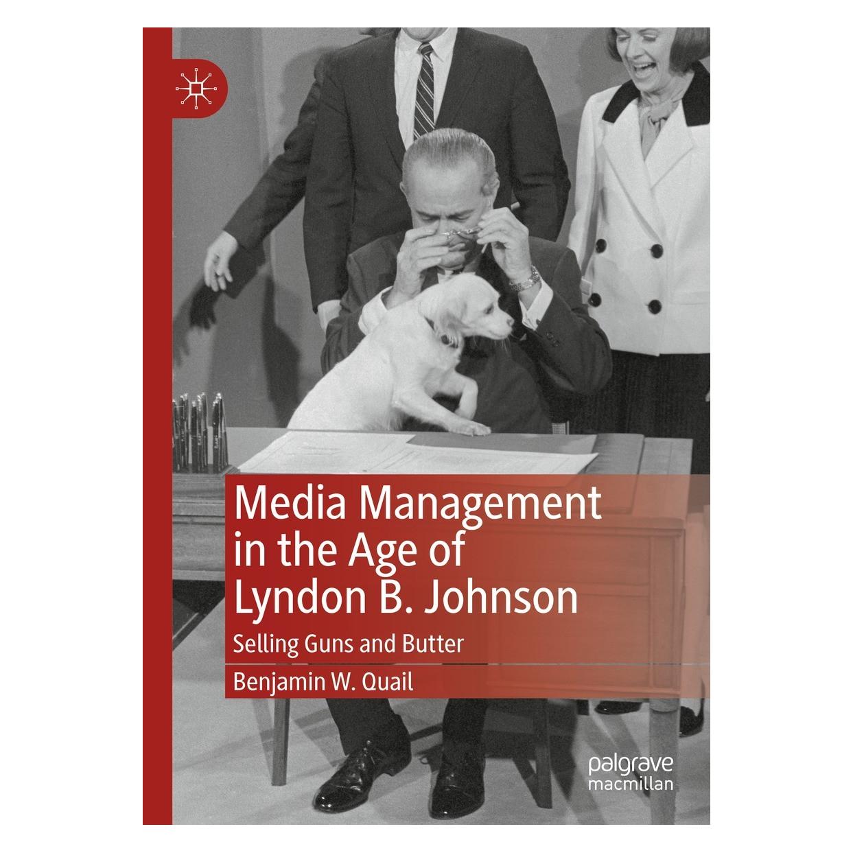 Springer Media Management in the Age of Lyndon B. Johnson (Englisch, Hardcover, Benjamin W Quail, Benjamin W. Quail) (9783030849450)