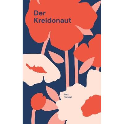 Der Kreidonaut, Taschenbuch von Max Tümpel, BoD – Books on Demand, 978-3-696-39312-0