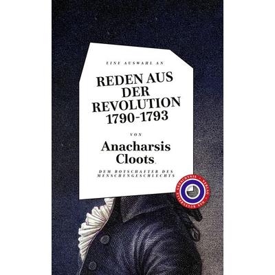 Reden aus der Revolution 1790-1793, Gebundene Ausgabe von Anacharsis Cloots, Verlag Das Kulturelle Gedächtnis