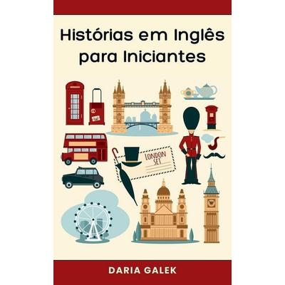 Histórias em Inglês para Iniciantes, Taschenbuch von Daria Galek, Pearnet