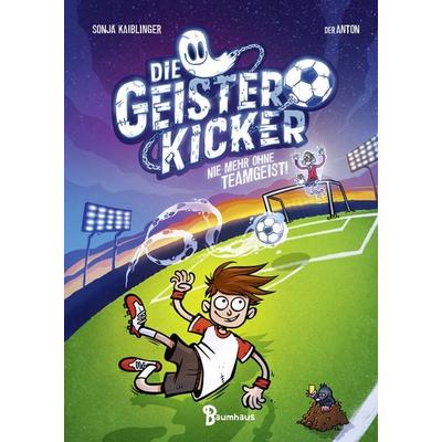 Die Geisterkicker - Nie mehr ohne Teamgeist!, Gebundene Ausgabe von Sonja Kaiblinger, Baumhaus, 978-3-8339-0747-0