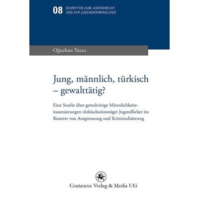 Jung, männlich, türkisch - gewalttätig?, Taschenbuch von Oguzhan Yazici, Springer Fachmedien Wiesbaden GmbH, 978-3-86226-040-9