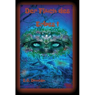 Der Fluch des Erbes I, Gebundene Ausgabe von E. S. Duncan, Tredition, 978-3-347-28011-3