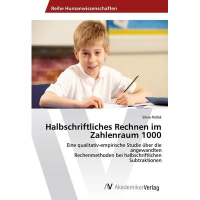 Halbschriftliches Rechnen im Zahlenraum 1000, Taschenbuch von Silvia Pollak, AV Akademikerverlag, 978-620-2-20127-8