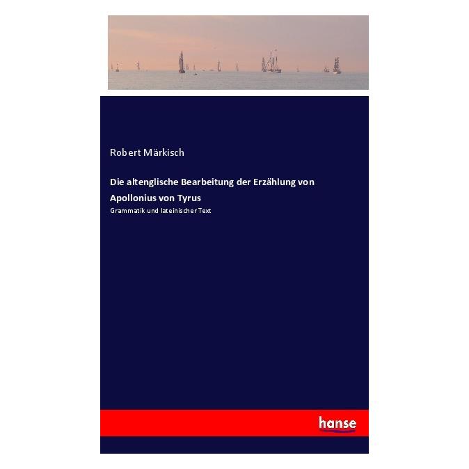 Hansebooks Die altenglische Bearbeitung der Erzählung von Apollonius von Tyrus (Deutsch, Robert Märkisch) (56045546)