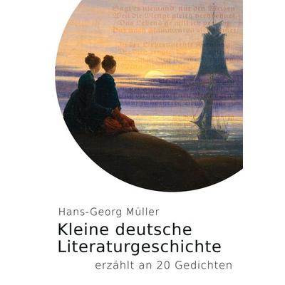 Kleine deutsche Literaturgeschichte, Taschenbuch von Hans-Georg Müller, BoD – Books on Demand, 978-3-7460-6137-5