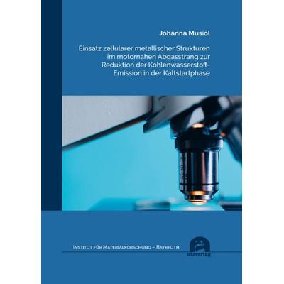 Einsatz zellularer metallischer Strukturen im motornahen Abgasstrang zur Reduktion der Kohlenwasserstoff-Emission in der Kaltstartphase, Taschenbuch