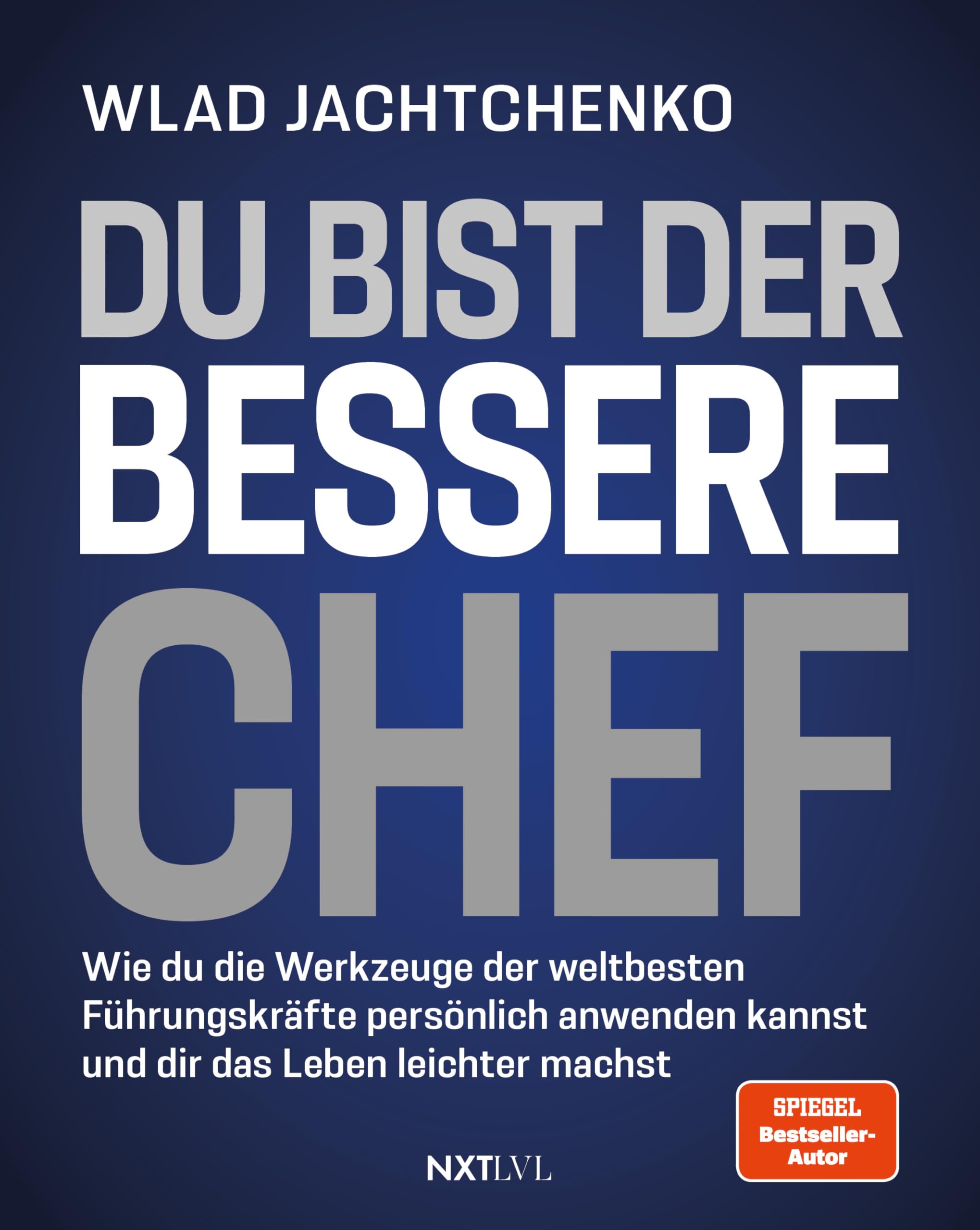 Wladislaw Jachtchenko - Du bist der bessere Chef: Wie du die Werkzeuge der weltbesten Führungskräfte persönlich anwenden kannst und dir das Leben leichter machst - Preis vom 04.10.2026 03:51:26 h