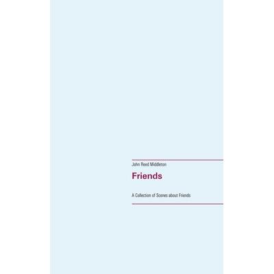 Friends, Taschenbuch von John Reed Middleton, BoD – Books on Demand, 978-3-7519-1744-5