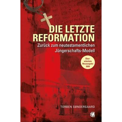 Die letzte Reformation (überarbeitete Neuausgabe 2020), Taschenbuch von Torben Søndergaard, GloryWorld-Medien, 978-3-95578-381-5