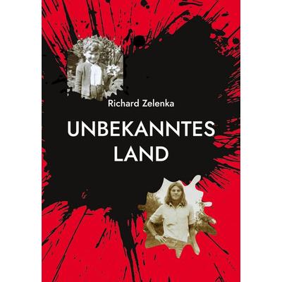 Unbekanntes Land, Taschenbuch von Richard Zelenka, BoD – Books on Demand, 978-3-7562-3150-8