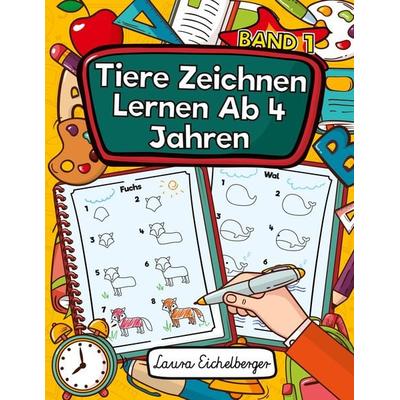 Tiere Zeichnen Lernen Ab 4 Jahren, Taschenbuch von Laura Eichelberger, Digital Front GmbH, 978-3-96926-056-2
