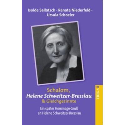 Schalom Helene Schweitzer-Bresslau & Gleichgesinnte, Taschenbuch von Isolde Sallatsch,Renate Niederfeld,Ursula Schoeler, TRIGA Der Verlag Gerlinde