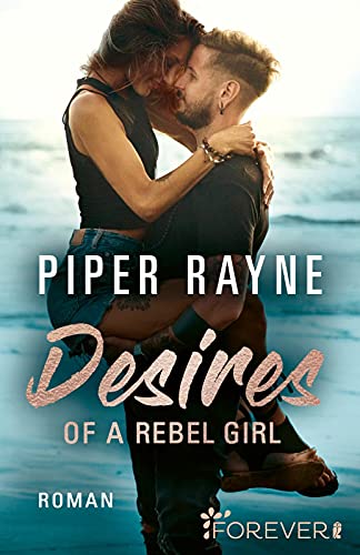 Piper Rayne - Desires of a Rebel Girl: Roman (Baileys-Serie, Band 6) - Preis vom 09.10.2026 07:28:09 h