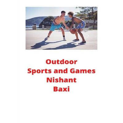 Outdoor Sports and Games, Taschenbuch von Nishant Baxi, Epubli, 978-3-7502-9305-2