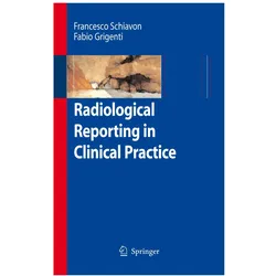 Radiological Reporting in Clinical Practice, Fachbücher von Fabio Grigenti, Francesco Schiavon