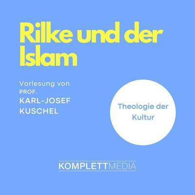 Rilke und der Islam - Karl-Josef Kuschel, Audio, 4056198085776