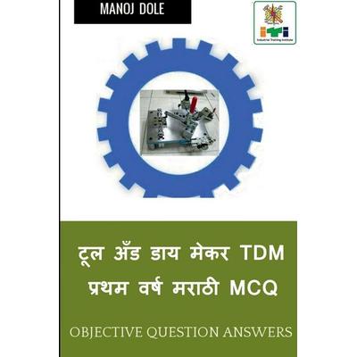 Tool & Die Maker First Year (Press Tools, Jigs & Fixtures) Dies & Moulds Marathi MCQ / टूल अँड डाय मेकर TDM प्रथम वर्ष ë Taschenbuch von Manoj Dole,