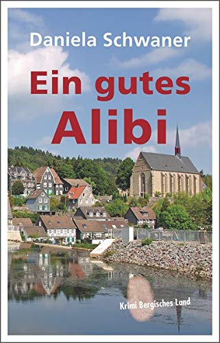 Daniela Schwaner - Ein gutes Alibi: Krimi Bergisches Land - Preis vom 11.10.2026 15:43:13 h