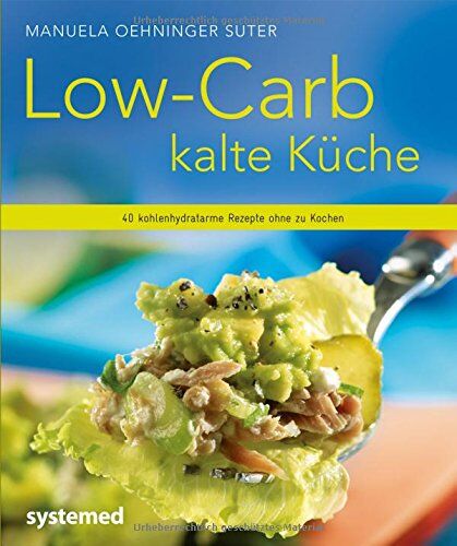 Manuela Oehninger Suter - Low-Carb kalte Küche - 40 kohlenhydratarme Rezepte ohne zu kochen (Küchenratgeberreihe) - Preis vom 06.10.2026 07:26:00 h