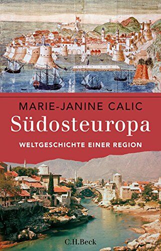 Marie-Janine Calic - Südosteuropa: Weltgeschichte einer Region - Preis vom 01.10.2026 17:08:56 h