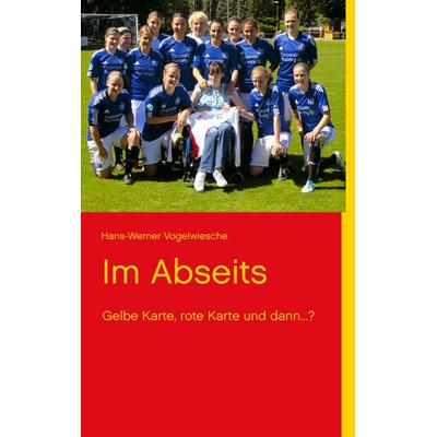 Im Abseits, Taschenbuch von Hans-Werner Vogelwiesche, BoD – Books on Demand, 978-3-8482-2810-2