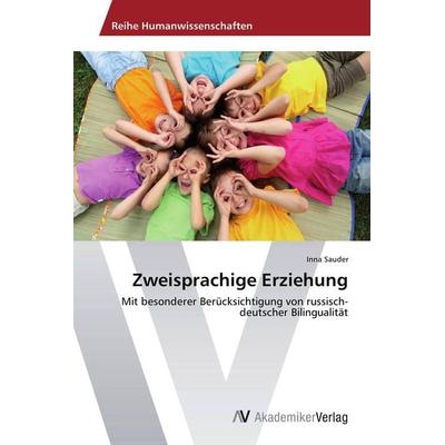 Zweisprachige Erziehung, Taschenbuch von Inna Sauder, AV Akademikerverlag, 978-3-639-46428-3