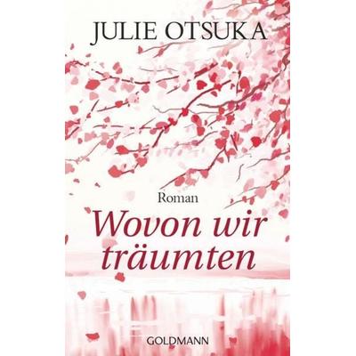 Wovon wir träumten, Taschenbuch von Julie Otsuka, Goldmann