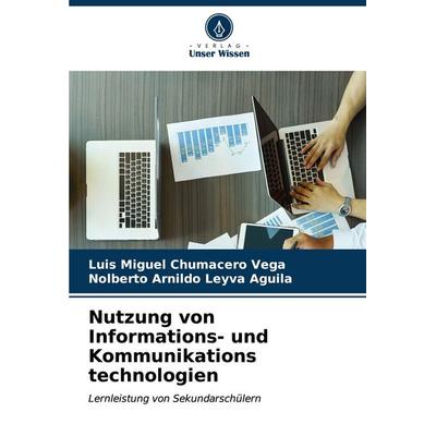 Nutzung von Informations- und Kommunikations technologien, Taschenbuch von Luis Miguel Chumacero Vega,Nolberto Arnildo Leyva Aguila, Verlag Unser