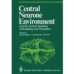 Central Neurone Environment and the Control Systems of Breathing and Circulation, Fachbücher von H. P. Koepchen, W. See, M. E. Schläfke
