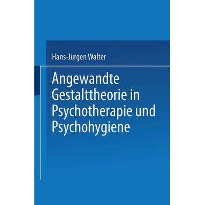 Angewandte Gestalttheorie in Psychotherapie und Psychohygiene, Taschenbuch von Hans-Jürgen Walter, VS Verlag für Sozialwissenschaften,