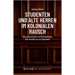 Studenten und Alte Herren im kolonialen Rausch, Fachbücher von Andreas Bohne