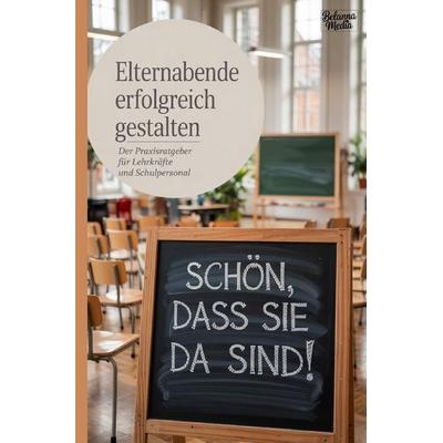 Elternabende erfolgreich gestalten, Taschenbuch von Belanna Media, Epubli, 978-3-565-19252-6