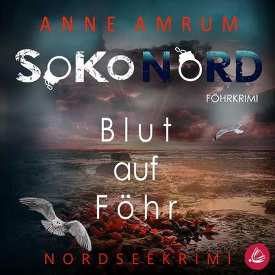 SoKo Nord - Blut auf Föhr: Syltkrimi Nordseekrimi - Anne Amrum, Audio, 4069828431836