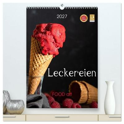 Leckereien - Food art (hochwertiger Premium Wandkalender 2027 DIN A2 hoch), Kunstdruck in Hochglanz