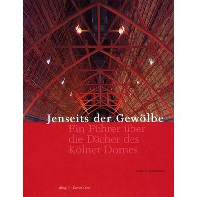 Jenseits der Gewölbe, Taschenbuch von Klaus Hardering, Kölner Domverlag, 978-3-922442-36-3