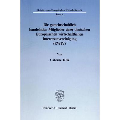 Die gemeinschaftlich handelnden Mitglieder einer deutschen Europäischen wirtschaftlichen Interessenvereinigung (EWIV)., Taschenbuch von Gabriele Jahn,