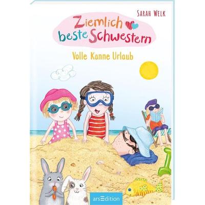 Ziemlich beste Schwestern – Volle Kanne Urlaub (Ziemlich beste Schwestern 4), Gebundene Ausgabe von Sarah Welk, arsedition, 978-3-8458-5827-2