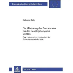 Die Mitwirkung des Bundesrates bei der Gesetzgebung des Bundes, Fachbücher von Katharina Selg