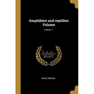 Amphibien Und Reptilien Volume; Volume 1, Taschenbuch von Franz Werner, Creative Media Partners, LLC, 978-0-274-33194-9
