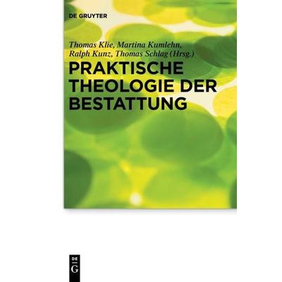 Praktische Theologie der Bestattung, Taschenbuch von , De Gruyter, 978-3-11-064564-4