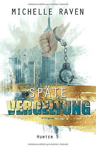 Michelle Raven - Späte Vergeltung (Hunter, Band 5) - Preis vom 04.10.2026 03:51:26 h