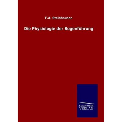 Die Physiologie der Bogenführung -
