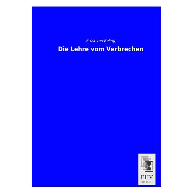 EHV-History Die Lehre vom Verbrechen (Deutsch, Softcover, Ernst von Beling) (55559852)
