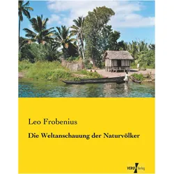 Die Weltanschauung der Naturvölker, Fachbücher von Leo Frobenius