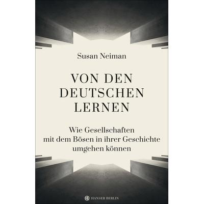 Von den Deutschen lernen, Gebundene Ausgabe von Susan Neiman, Hanser Berlin in Carl Hanser Verlag GmbH & Co. KG