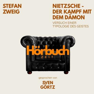 Nietzsche – Der Kampf mit dem Dämon. Versuch einer Typologie des Geistes. - Hörbuchzeit,Stefan Zweig, Audio, 9783754522462