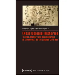(Post)Colonial Histories - Trauma, Memory and Reconciliation in the Context of the Angolan Civi, Fachbücher von Benedikt Jager