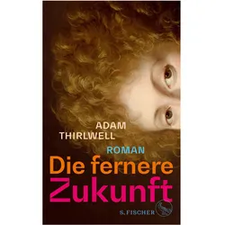 Die fernere Zukunft, Belletristik von Adam Thirlwell